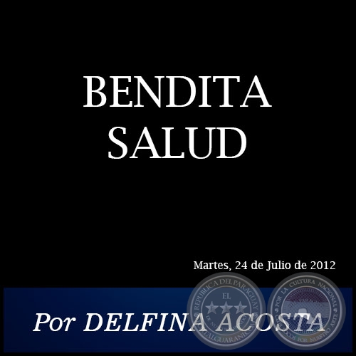 BENDITA SALUD - Por DELFINA ACOSTA - Martes, 24 de Julio de 2012